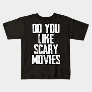 Do You Like Scary Movies Kids T-Shirt